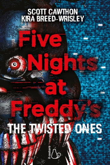 Five Nights at Freddy's. The Twisted Ones - Kira Breed-Wrisley - Scott Cawthon