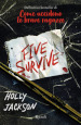 Five survive