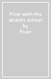 Fiver with the atlantic school