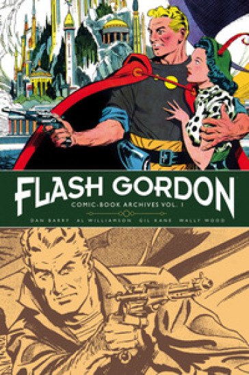 Flash Gordon. Comic-book archives. 1: Le serie a fumetti 1966-1967 - Dan Barry - Al Williamson - Gil Kane - Wally Wood