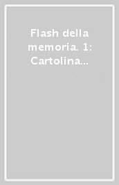 Flash della memoria. 1: Cartolina dagli anni 