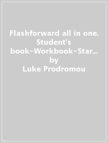 Flashforward all in one. Student's book-Workbook-Starter workout-Flip book. Per le Scuole superiori. Con e-book. Con espansione online - Luke Prodromou | 