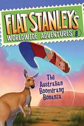 Flat Stanley s Worldwide Adventures #8: The Australian Boomerang Bonanza