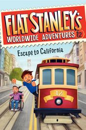 Flat Stanley s Worldwide Adventures #12: Escape to California