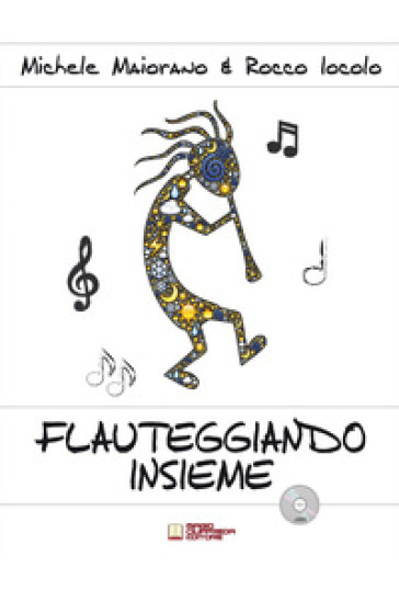 Flauteggiando insieme. Metodo introduttivo al mondo del flauto dolce. Con CD-Audio - ROCCO IOCOLO | 