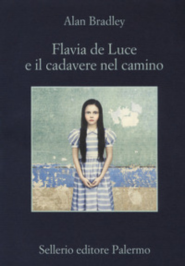 Flavia De Luce e il cadavere nel camino - Alan Bradley