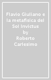 Flavio Giuliano e la metafisica del Sol Invictus