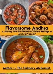 Flavorsome Andhra: A Journey into the Exquisite Culinary Heritage of Andhra Pradesh