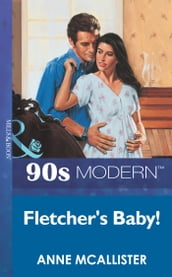 Fletcher s Baby! (Mills & Boon Vintage 90s Modern)