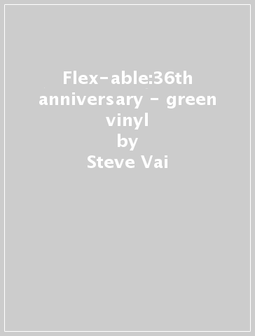 Flex-able:36th anniversary - green vinyl - Steve Vai