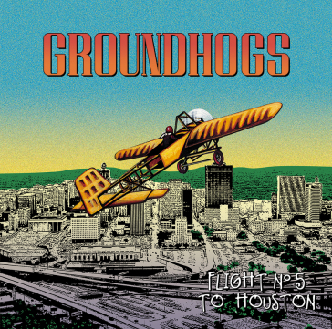 Flight n°5 to houston - Groundhogs