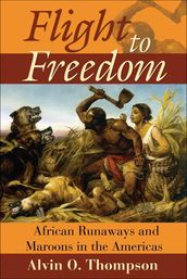 Flight to Freedom: African Runaways and Maroons in the Americas