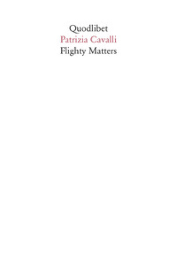 Flighty matters - Patrizia Cavalli