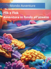 Flik e Flok. Avventura in fondo all oceano