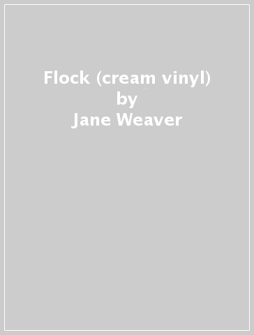 Flock (cream vinyl) - Jane Weaver