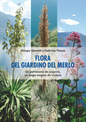 Flora del Giardino del Merlo. Un patrimonio da scoprire. Un luogo magico da visitare