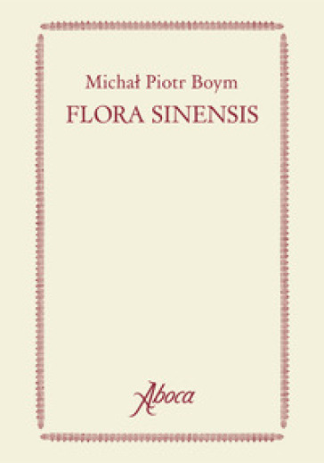 Flora Sinensis. Ediz. a colori - Michal Piotr Boym