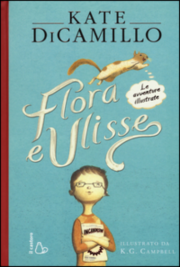 Flora e Ulisse. Le avventure illustrate - Kate DiCamillo