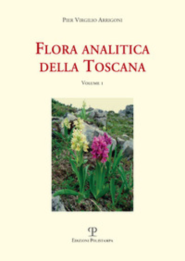 Flora analitica della Toscana. 1. - Pier Virgilio Arrigoni