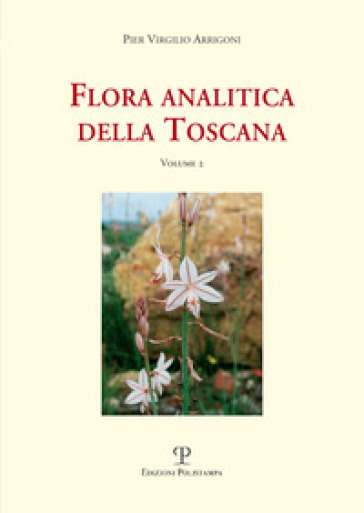 Flora analitica della Toscana. 2. - Pier Virgilio Arrigoni