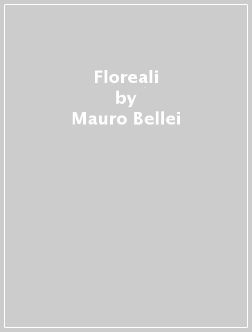Floreali - Mauro Bellei