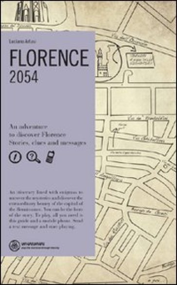 Florence. 2054. An adventure to discover Florence. Stories, clues and messages - Luciano Artusi
