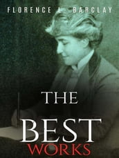 Florence L. Barclay: The Best Works