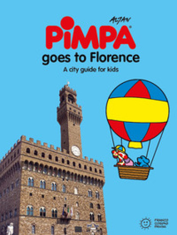 Florence for kids. A city guide with Pimpa. Ediz. illustrata - Francesco Tullio Altan