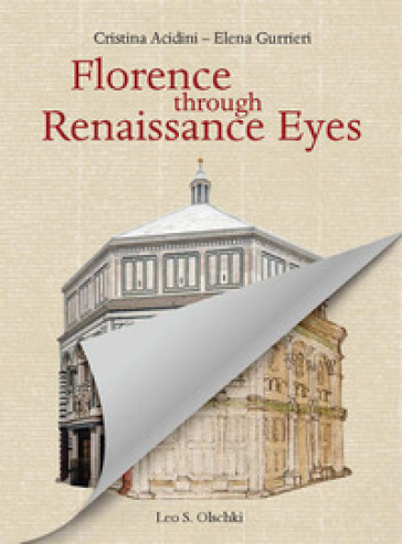 Florence through Renaissance eyes - Cristina Acidini Luchinat - Elena Gurrieri