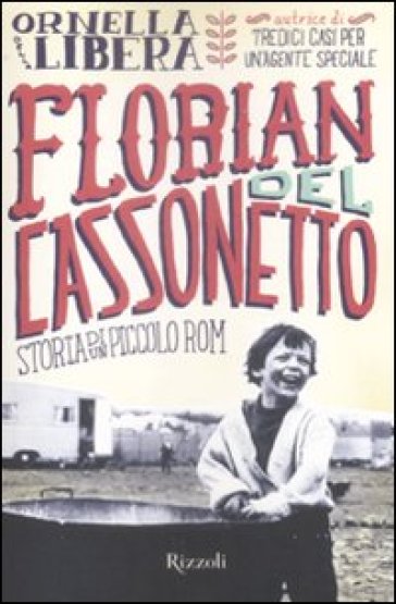 Florian del cassonetto. Storia di un piccolo rom - Ornella Della Libera