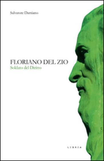 Floriano Del Zio. Soldato del diritto - Salvatore Damiano