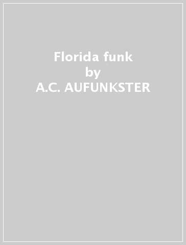 Florida funk - A.C. AUFUNKSTER