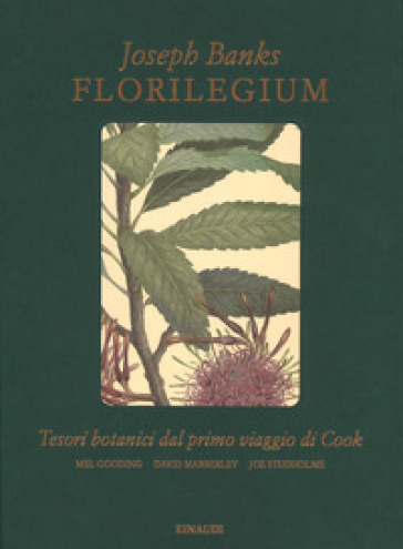 Florilegium. Tesori botanici del primo viaggio di Cook. Ediz. illustrata - Joseph Banks - Mel Gooding