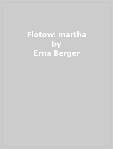 Flotow: martha - Erna Berger