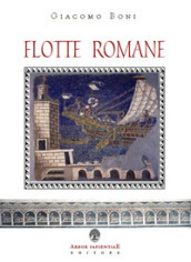 Flotte romane. Storia della marina militare dell antica Roma