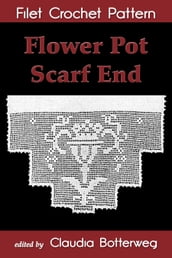 Flower Pot Scarf End Filet Crochet Pattern
