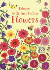 Flowers. Little first stickers. With over 200 stickers. Ediz. a colori