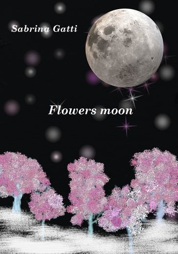 Flowers moon - Sabrina Gatti