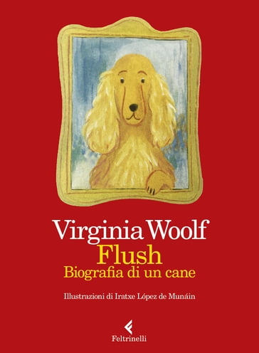 Flush. Edizione illustrata - Virginia Woolf