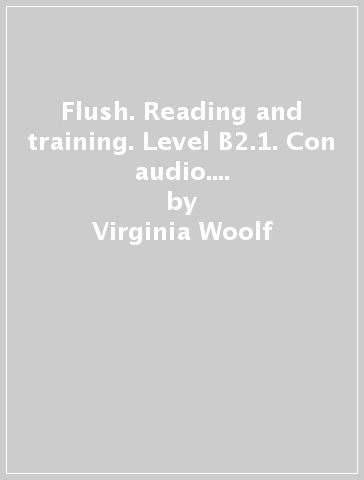 Flush. Reading and training. Level B2.1. Con audio. Con e-book. Con espansione online - Virginia Woolf