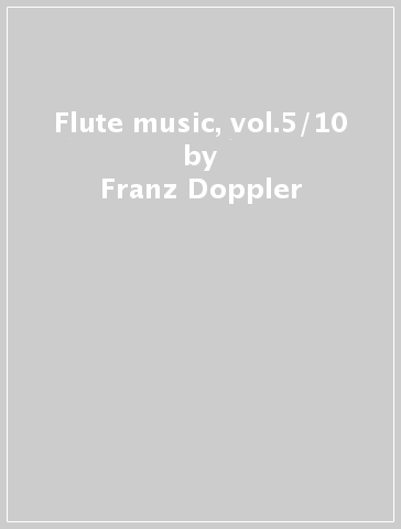 Flute music, vol.5/10 - Franz Doppler