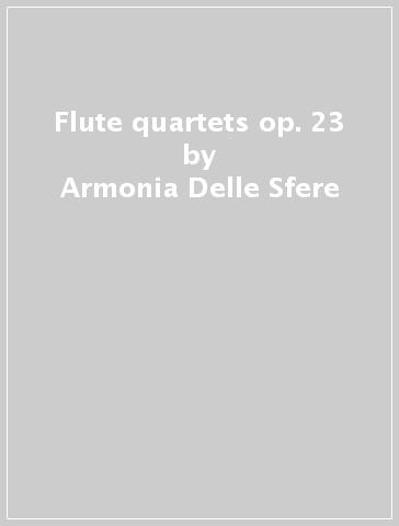 Flute quartets op. 23 - Armonia Delle Sfere