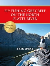 Fly Fishing Grey Reef on the North Platte River
