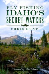 Fly Fishing Idaho s Secret Waters