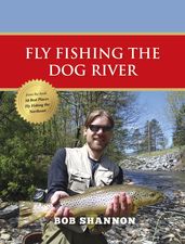 Fly Fishing the Dog River