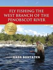 Fly Fishing the West Branch of the Penobscot River