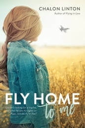 Fly Home to Me (Flying in Love, #2)