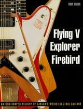 Flying V, Explorer, Firebird