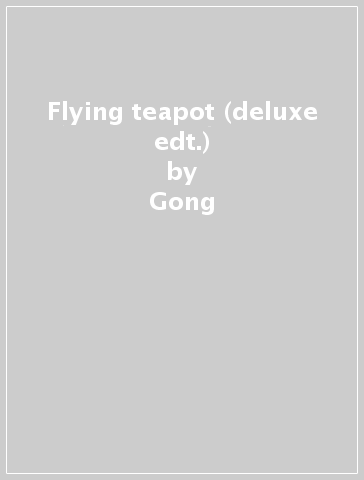 Flying teapot (deluxe edt.) - Gong