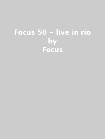 Focus 50 - live in rio - Focus